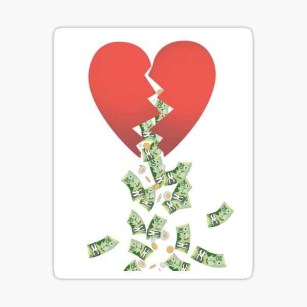 "broken hearts break wallets some times to" Sticker for Sale by