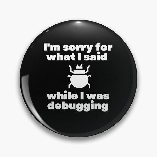 Item preview, I'm sorry for what i said while i was debugging | debug error bug  designed and sold by brinikki.