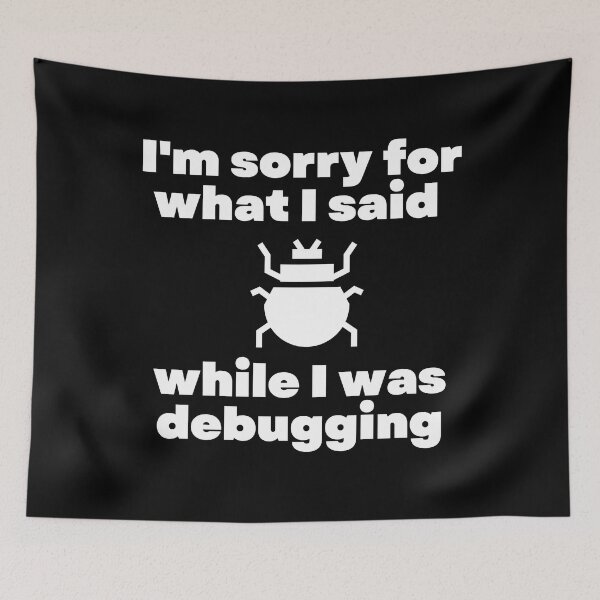 Item preview, I'm sorry for what i said while i was debugging | debug error bug  designed and sold by brinikki.