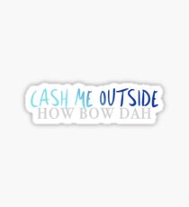 Cash me outside meme Sticker