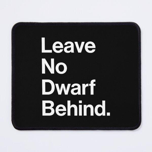 Item preview, Leave No Dwarf Behind designed and sold by heyluckyseven.
