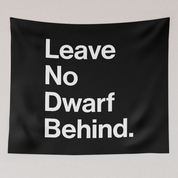 Item preview, Leave No Dwarf Behind designed and sold by heyluckyseven.