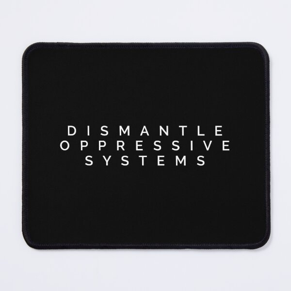 Item preview, Dismantle Oppressive Systems designed and sold by MadEDesigns.