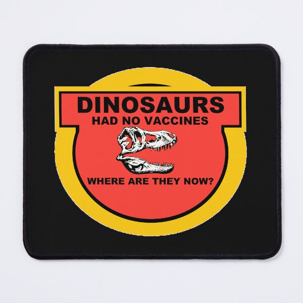 Item preview, Dinosaurs Had No Vaccines. Where Are They Now? designed and sold by DistinguishedMe.