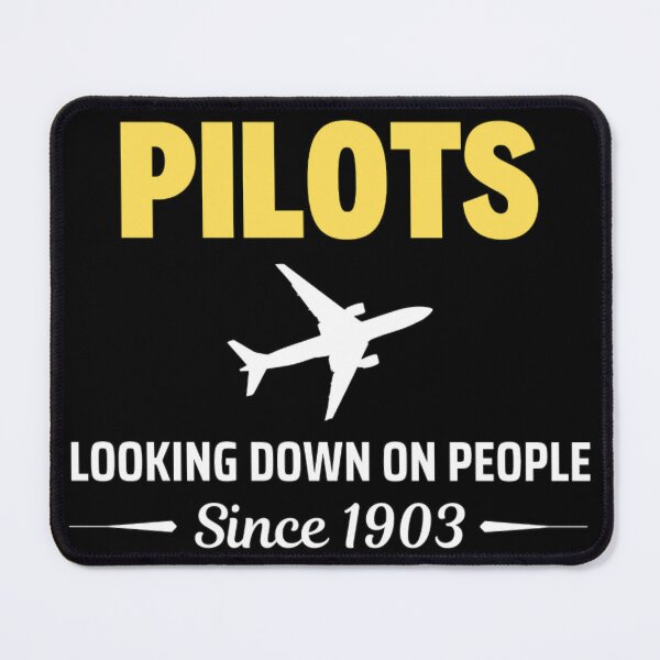 Item preview, Pilots Looking down on people Since 1903 Funny  Pilots Sayings designed and sold by chetan786.