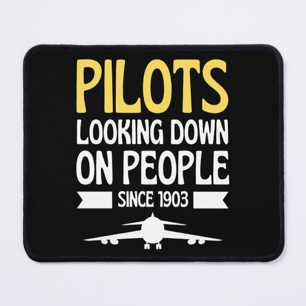 Item preview, Pilots Looking down on people Since 1903 Funny  Pilots Sayings designed and sold by chetan786.