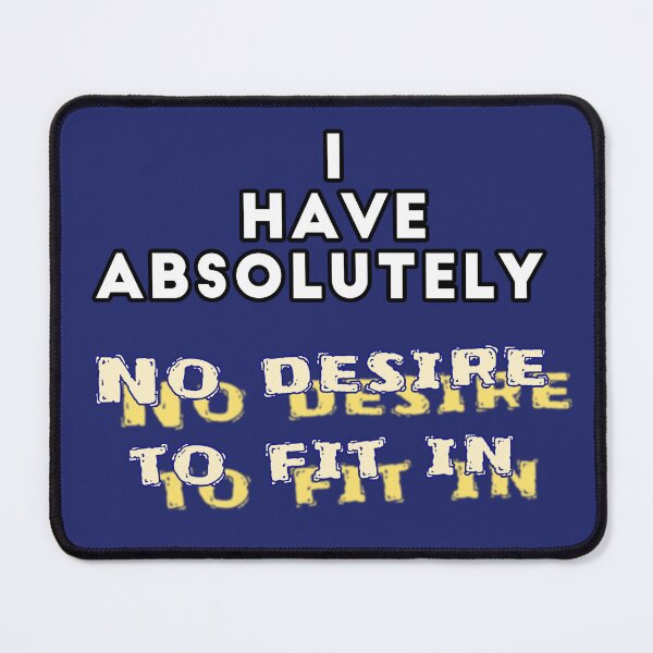 Item preview, I Have Absolutely No Desire to fit in designed and sold by Spasija.