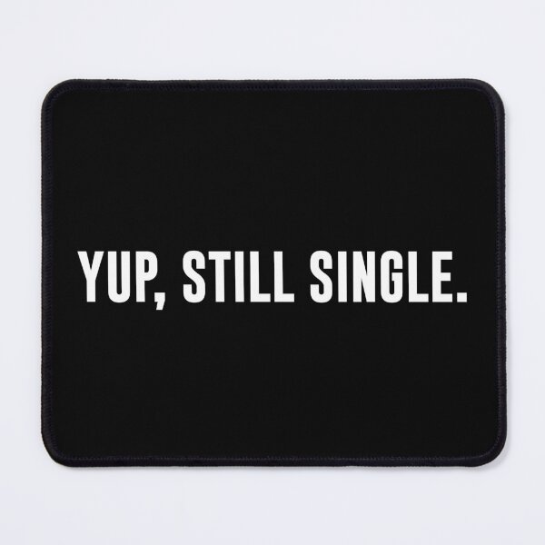 Item preview, Yup, Still Single (White) designed and sold by Arianna Khalil.