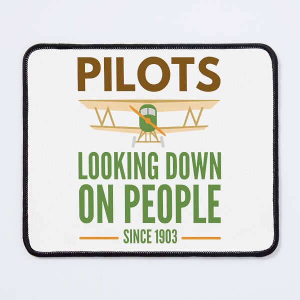 Item preview, Pilots Looking down on people Since 1903 Funny  Pilots Sayings designed and sold by chetan786.