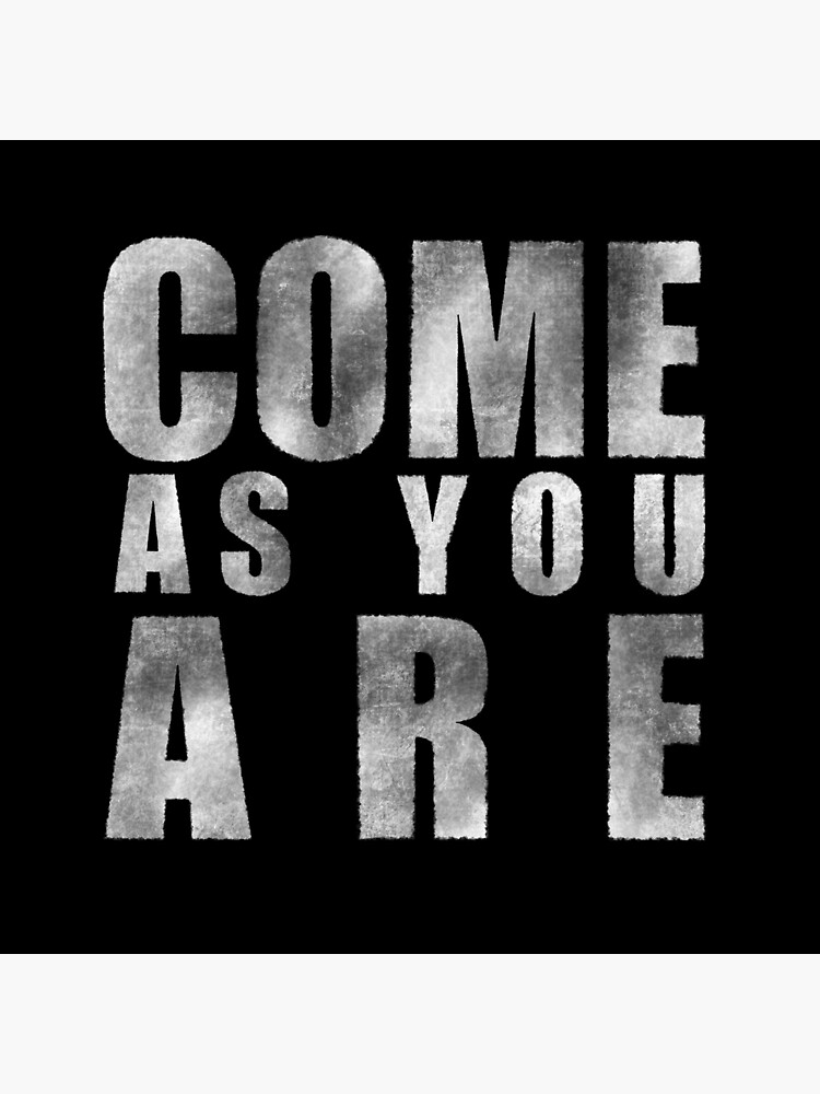 As You Are" Poster for Sale by PoeTatoes Redbubble