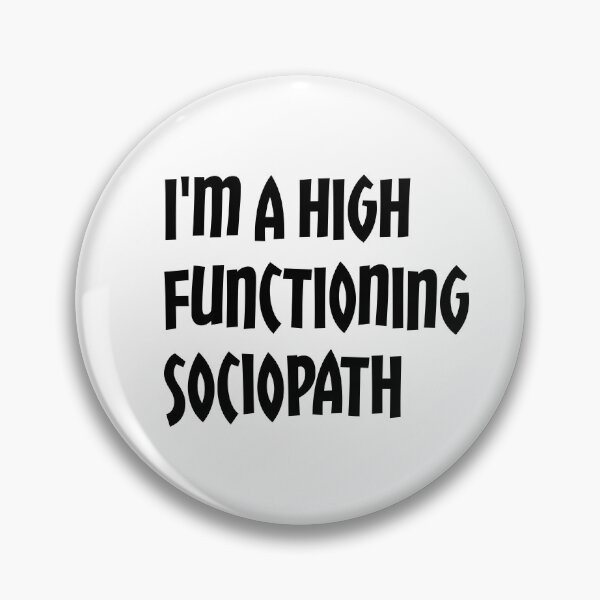 Item preview, i'm a high functioning sociopath designed and sold by ThunderBolt76.