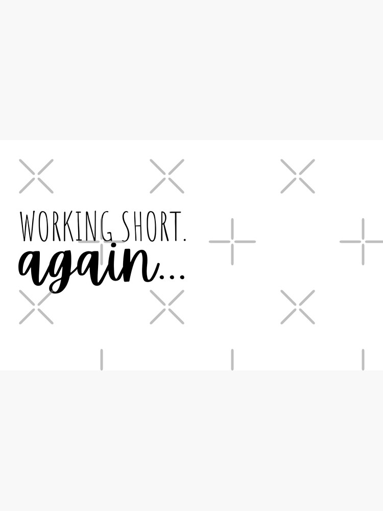 Working Short Again by WhispersInspire