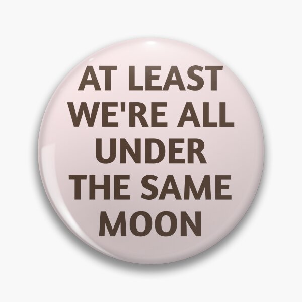 Item preview, At Least We're All Under The Same Moon designed and sold by Tema EL.