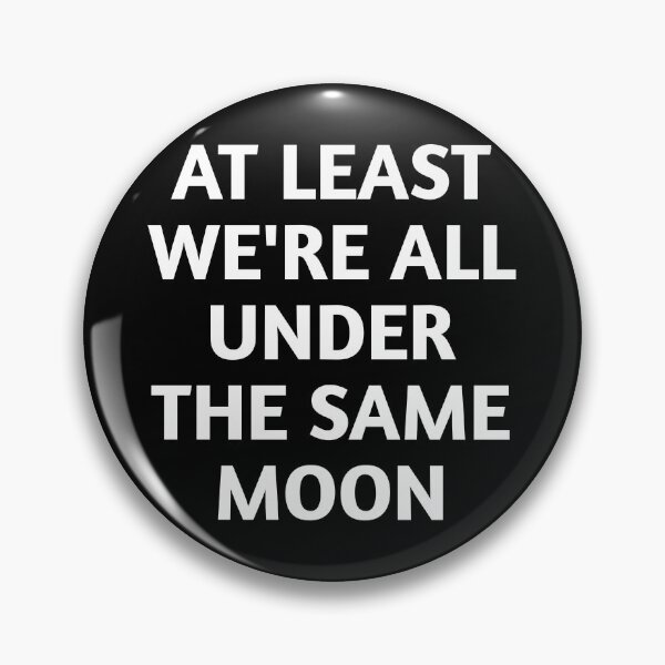 Item preview,  At Least We're All Under The Same Moon designed and sold by Tema EL.