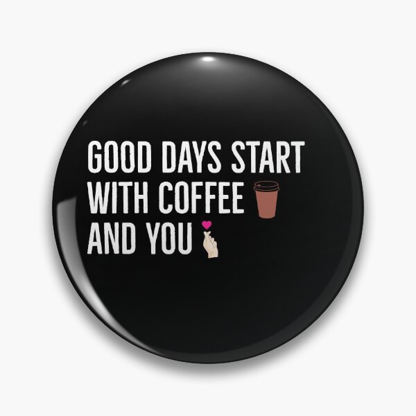 Item preview, Good days start with coffee and you | coffee lovers quote | designed and sold by Tarun Bisht.