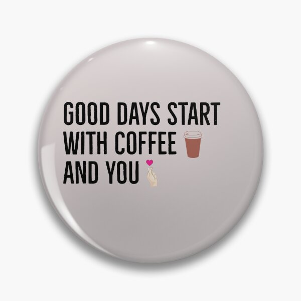 Item preview, Good days start with coffee and you | coffee lovers quote | designed and sold by Tarun Bisht.