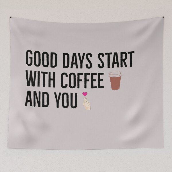 Item preview, Good days start with coffee and you | coffee lovers quote | designed and sold by Tarun Bisht.