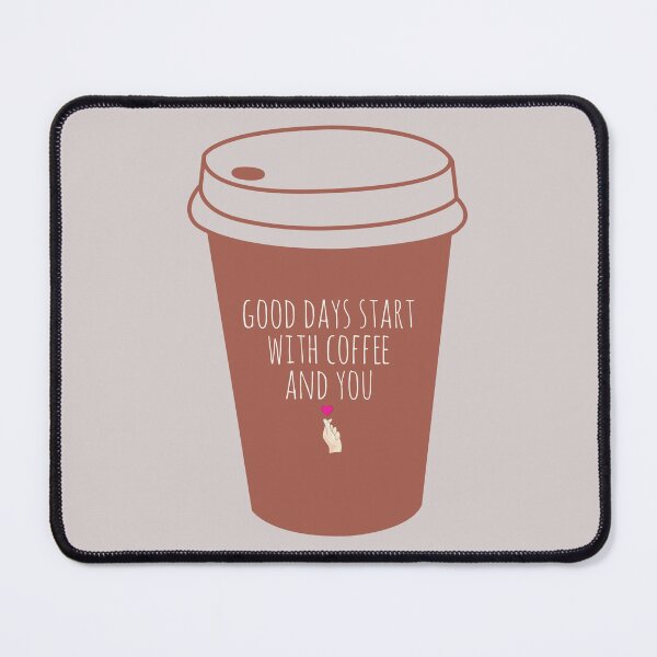 Item preview, Good days start with coffee and you | coffee lovers quote | designed and sold by Tarun Bisht.
