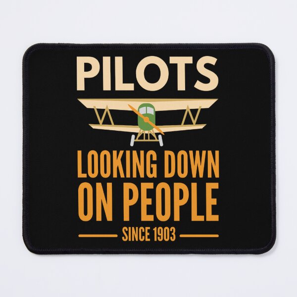 Item preview, Pilots Looking down on people Since 1903 Funny  Pilots Sayings designed and sold by chetan786.