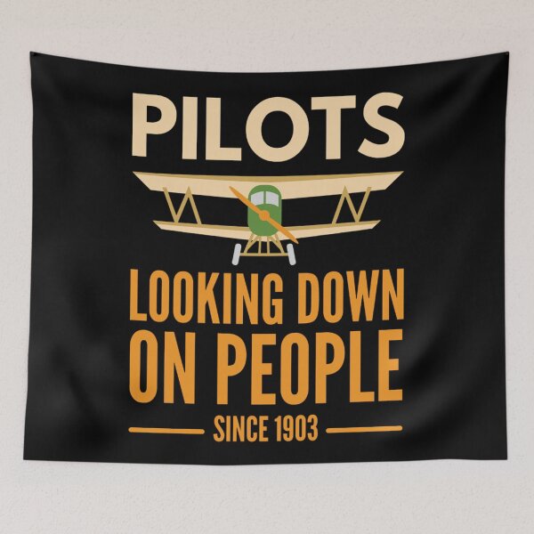 Item preview, Pilots Looking down on people Since 1903 Funny  Pilots Sayings designed and sold by chetan786.