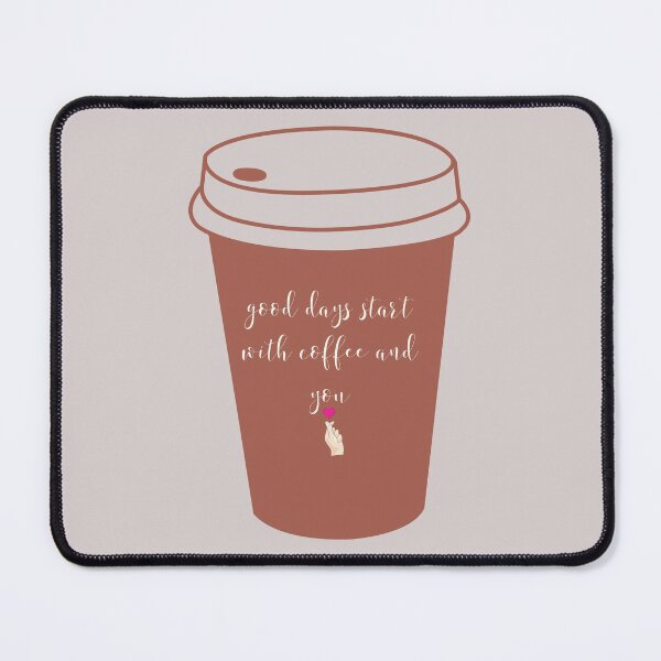 Item preview, Good days start with coffee and you | coffee lovers quote | designed and sold by Tarun Bisht.