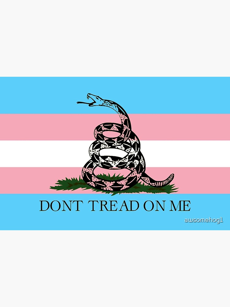 Dont Tread On Me Trans Pride Flag Poster For Sale By Awsomehog1 Redbubble