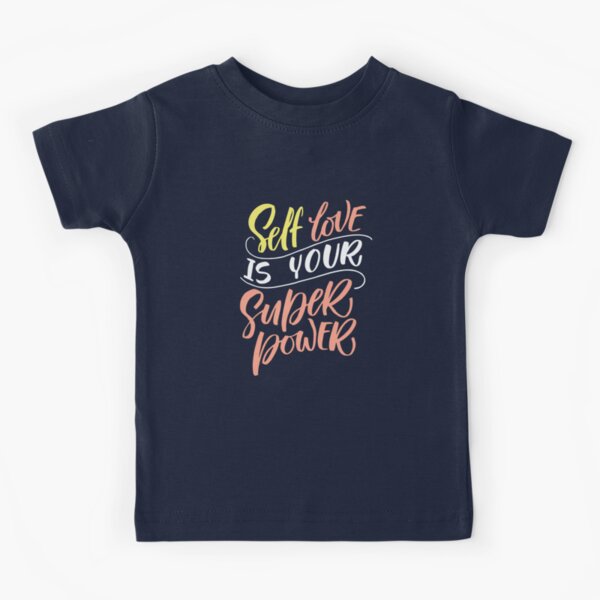 Short Self Love Quotes, Self Love is Your Super Power Kids T-Shirt for  Sale by graphic-genie