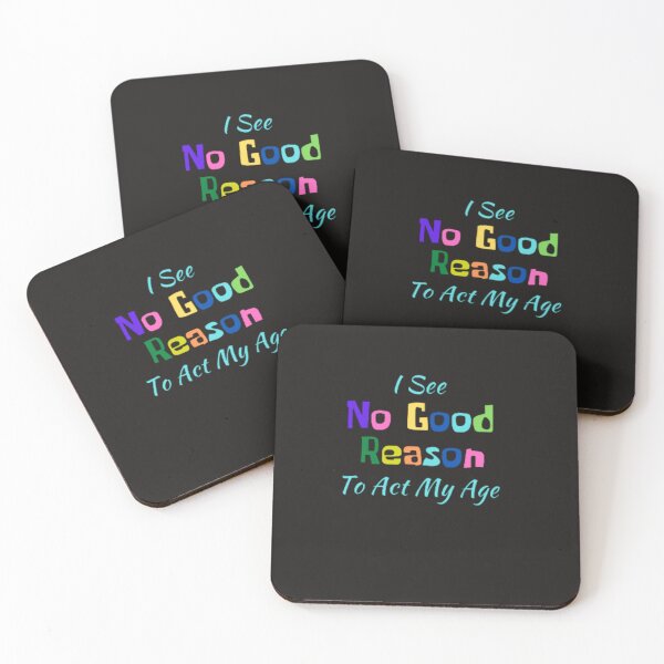 Item preview, I see no good reason to act my age funny designed and sold by medartis.