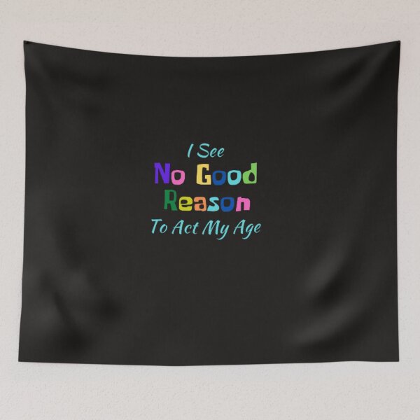 Item preview, I see no good reason to act my age funny designed and sold by medartis.