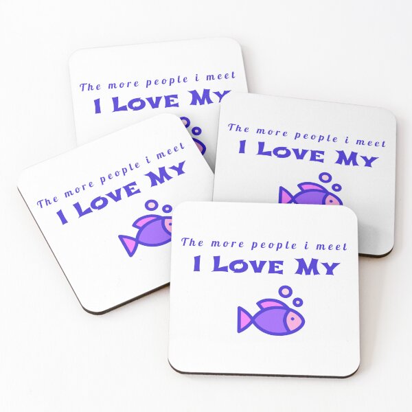 Item preview, The more people i meet i love my fish designed and sold by samfromsamuel ⭐⭐⭐⭐⭐.