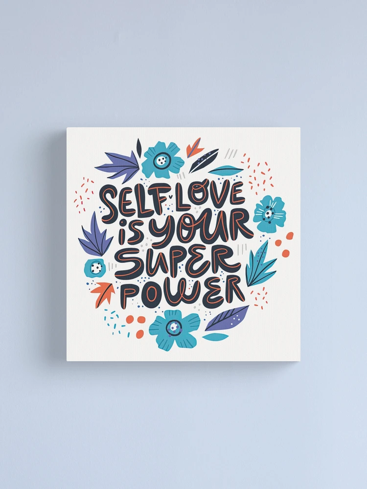 Short Self Love Quotes, Self Love is Your Super Power Poster for Sale by  graphic-genie