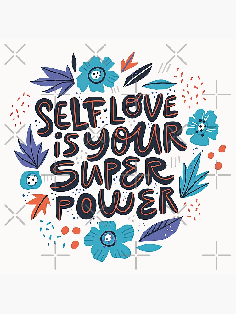 Short Self Love Quotes, Self Love is Your Super Power Poster for Sale by  graphic-genie