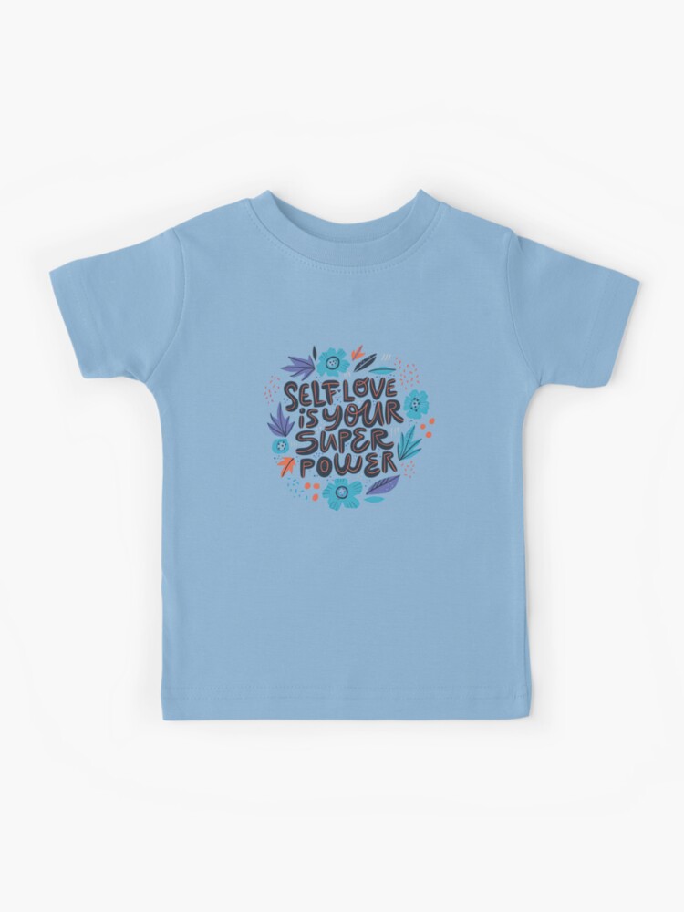 Short Self Love Quotes, Self Love is Your Super Power Kids T-Shirt for  Sale by graphic-genie