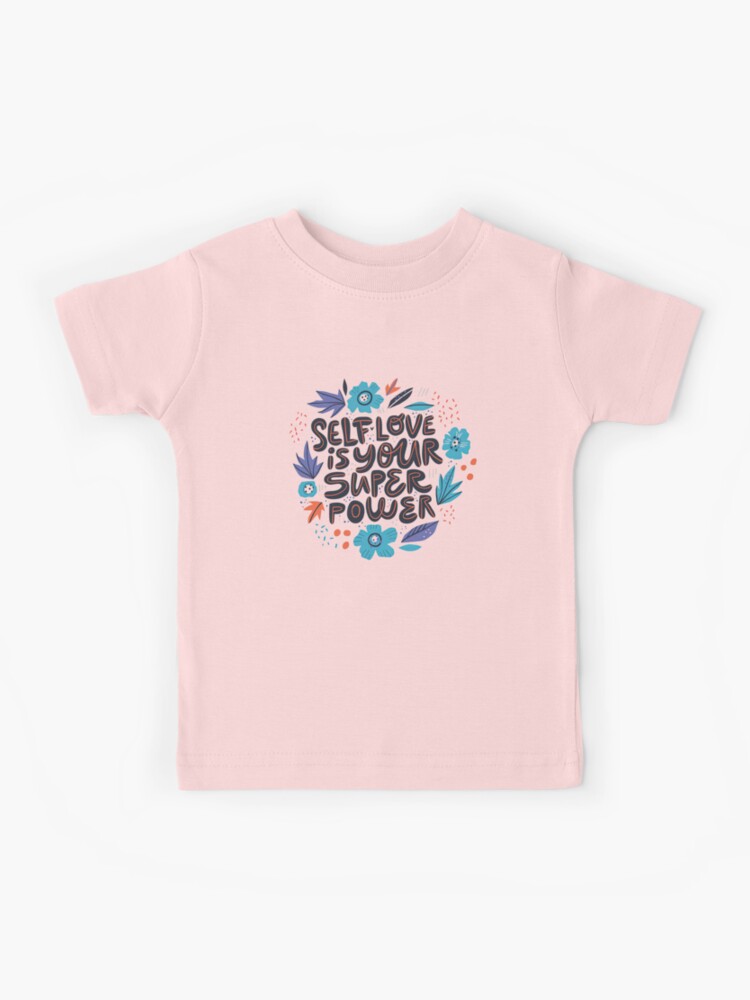 Short Self Love Quotes, Self Love is Your Super Power Kids T-Shirt for  Sale by graphic-genie