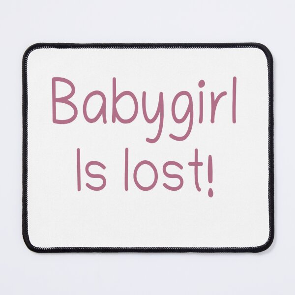 Item preview, Babygirl is lost! designed and sold by SerenaBliss.
