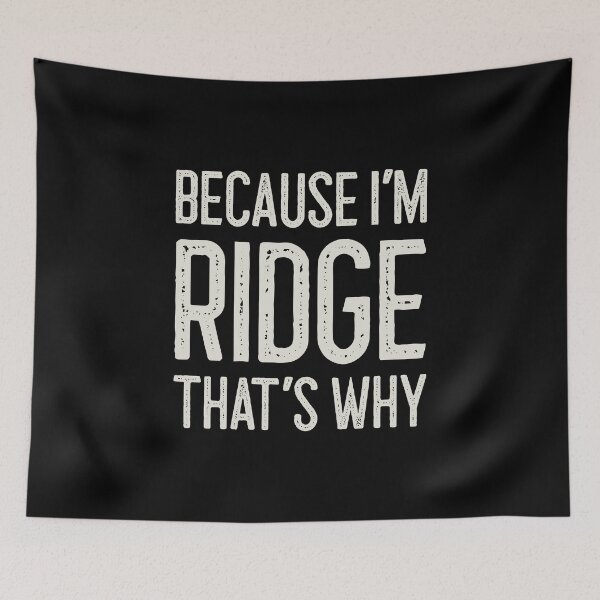 Item preview, Because I’m Ridge That’s Why Funny Personalized Name designed and sold by MariosNydras.