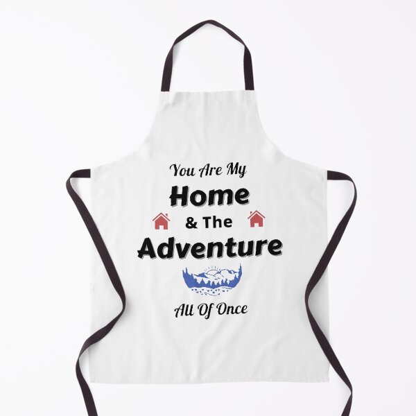 Item preview, You Are My Home And The Adventure All Of Once. - funny and cute T-Shirts Quotes designed and sold by Designspot2020.