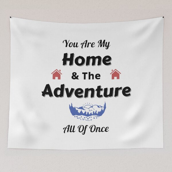 Item preview, You Are My Home And The Adventure All Of Once. - funny and cute T-Shirts Quotes designed and sold by Designspot2020.