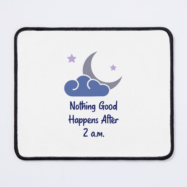 Item preview, Nothing Good Happens After 2 Am designed and sold by ThunderBolt76.