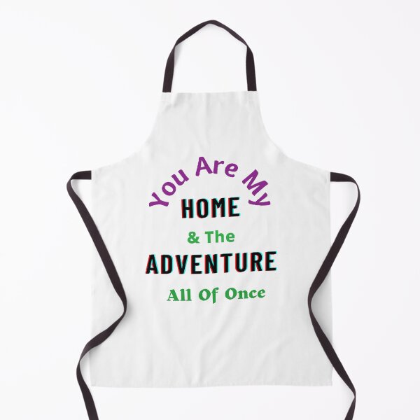 Item preview, You Are My Home And The Adventure All Of Once. - funny and cute T-Shirts Quotes designed and sold by Designspot2020.