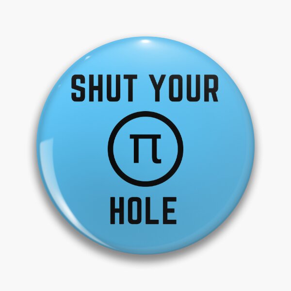 Item preview, SHUT YOUR PI HOLE designed and sold by KrazyScientist.