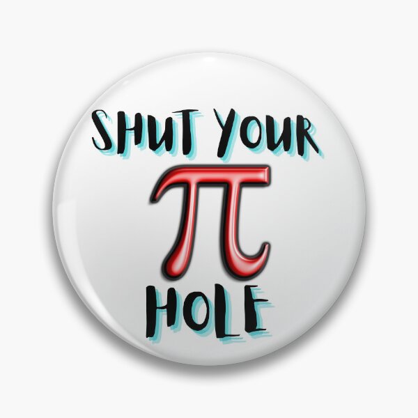 Item preview, SHUT YOUR PI HOLE designed and sold by KrazyScientist.