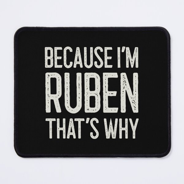 Item preview, Because I’m Ruben That’s Why Funny Personalized Name designed and sold by MariosNydras.