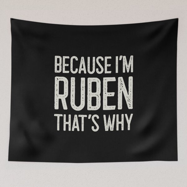 Item preview, Because I’m Ruben That’s Why Funny Personalized Name designed and sold by MariosNydras.