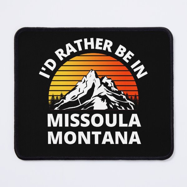 Item preview, I'd Rather Be In Missoula Montana Mountain Climbing designed and sold by RGRamsey.