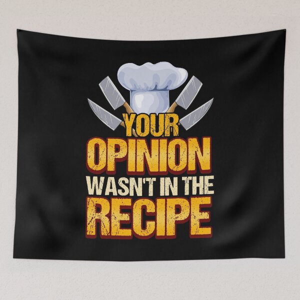 Item preview, Your opinion wasn't in the recipie Cook Chef Cooking BBQ designed and sold by 2blackcherries.