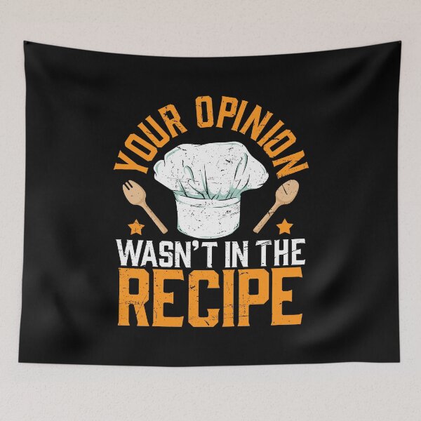 Item preview, Your opinion wasn't in the recipie Cook Chef Cooking BBQ designed and sold by 2blackcherries.