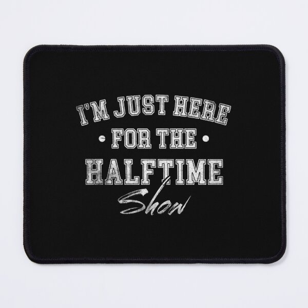 Item preview,  I'm Just Here For The Halftime Show Funny  designed and sold by RosannaArt.