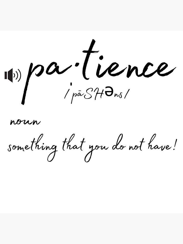"Patience Word Definition" Poster for Sale by ZelectAndKollek Redbubble