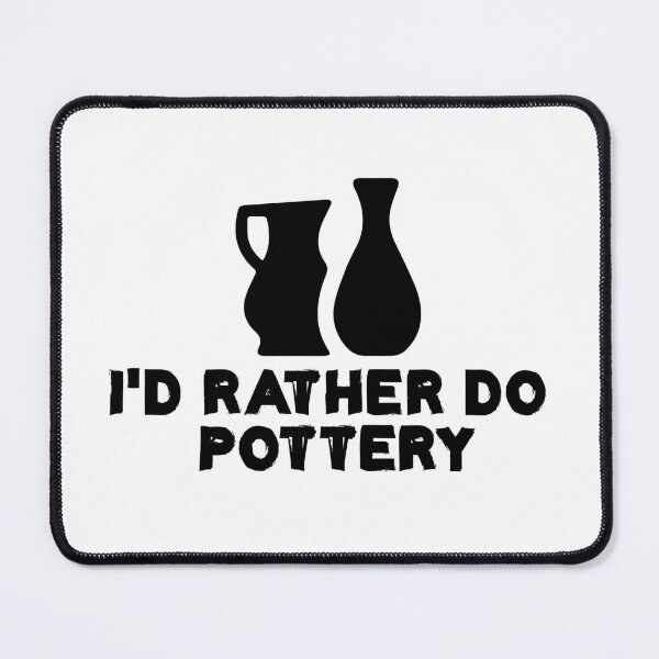 Item preview, I'd Rather Do Pottery designed and sold by Life Shop.